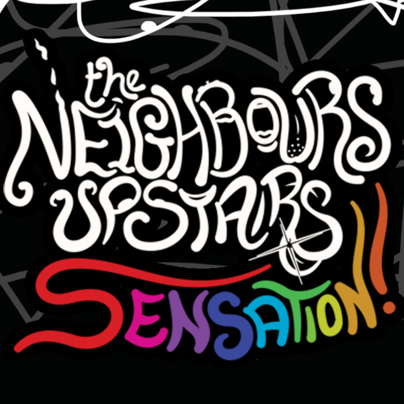 The Neighbours Upstairs: Sensation!