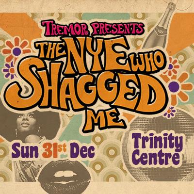 Tremor presents: The NYE Who Shagged Me